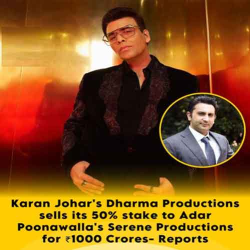 Dharma Productions sells 50% stake to Adar Poonawalla for â‚¹1,000 crore
