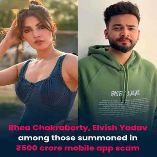 Rhea Chakraborty, Elvish Yadav Summoned in â‚¹500 Crore Scam