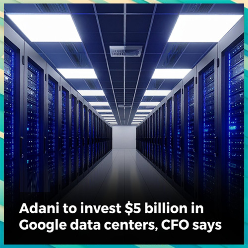 Adani Eyes $5 Billion in Google AI Data-Centre Push