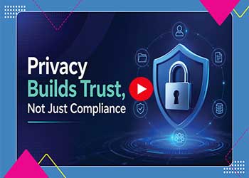 Privacy Builds Trust, Not Just Compliance
