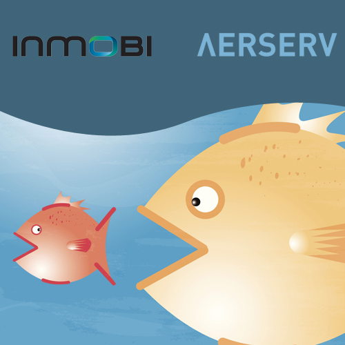 InMobiâ€™s acquisition of AerServ will enhance monetization for publishers