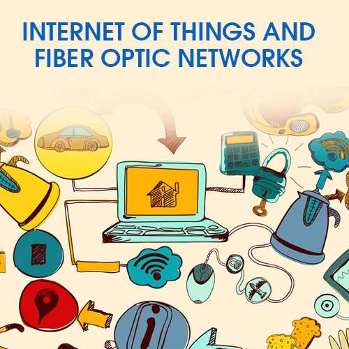 Internet of Things and Fiber Optic Networks