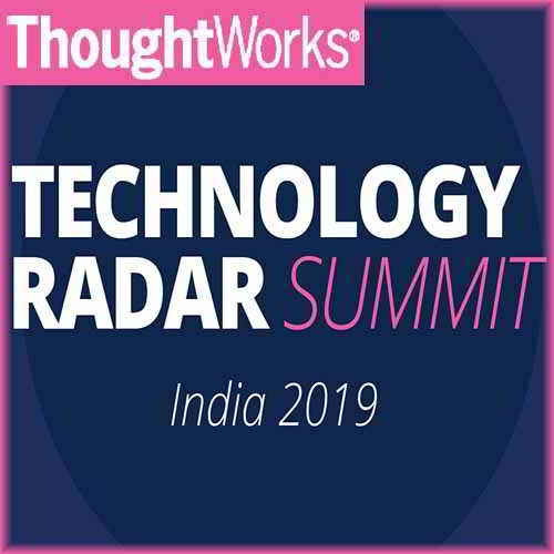 Technology Radar Summit 2019 Witness the Latest Trends in Technology