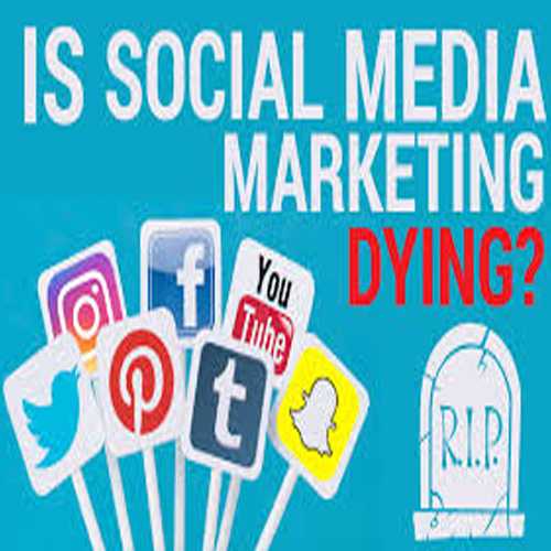 Many feels that Social Media Marketing Is Dying?