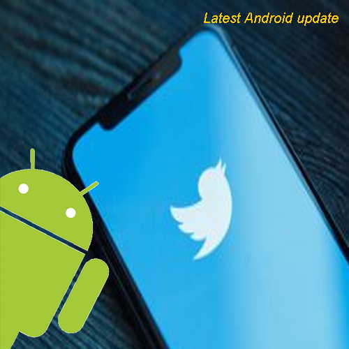 Hereâ€™s how Twitter app can be fixed while getting its latest Android update